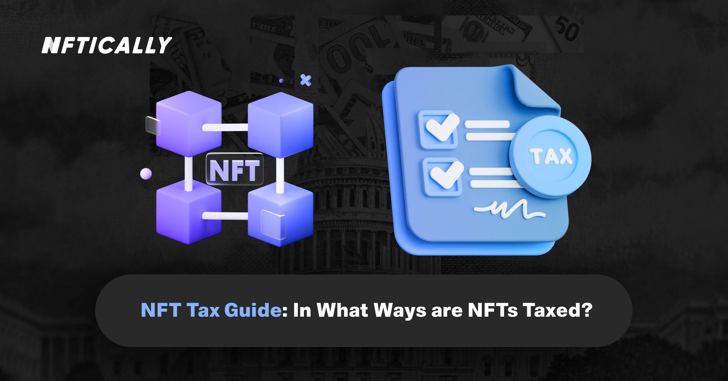 NFT Tax Guide: In What Ways are NFTs Taxed?
