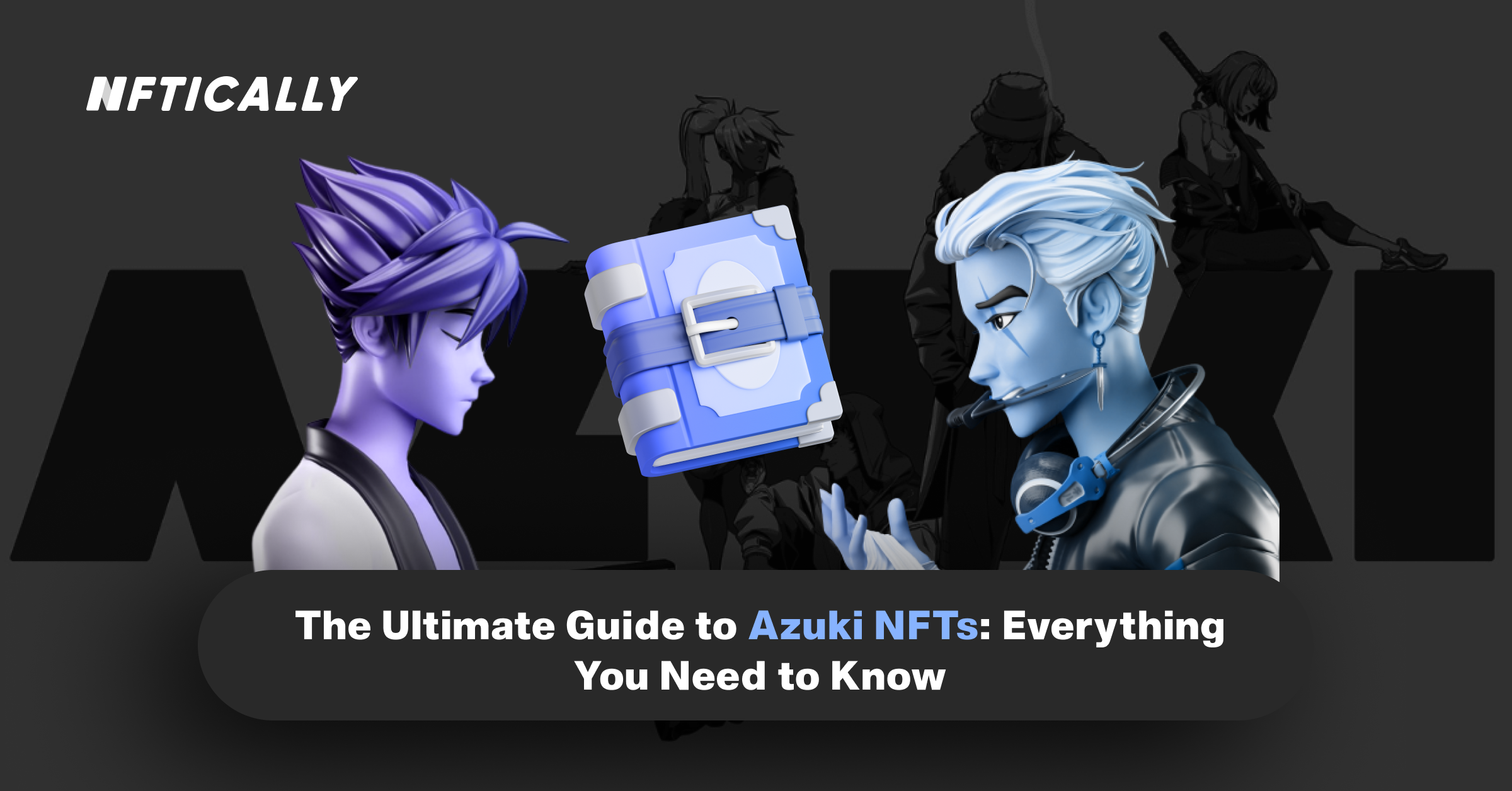 The Ultimate Guide to Azuki NFTs