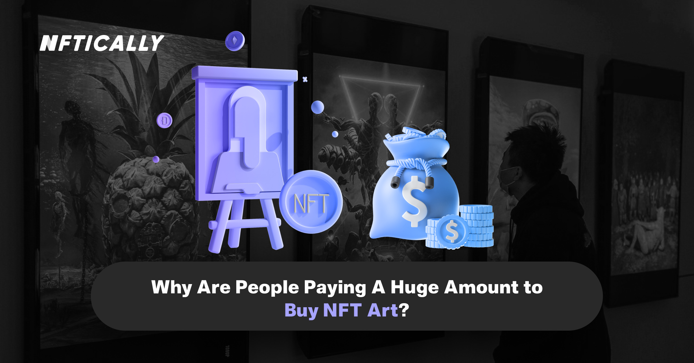 Why Are People Paying A Huge Amount to Buy NFT Art?
