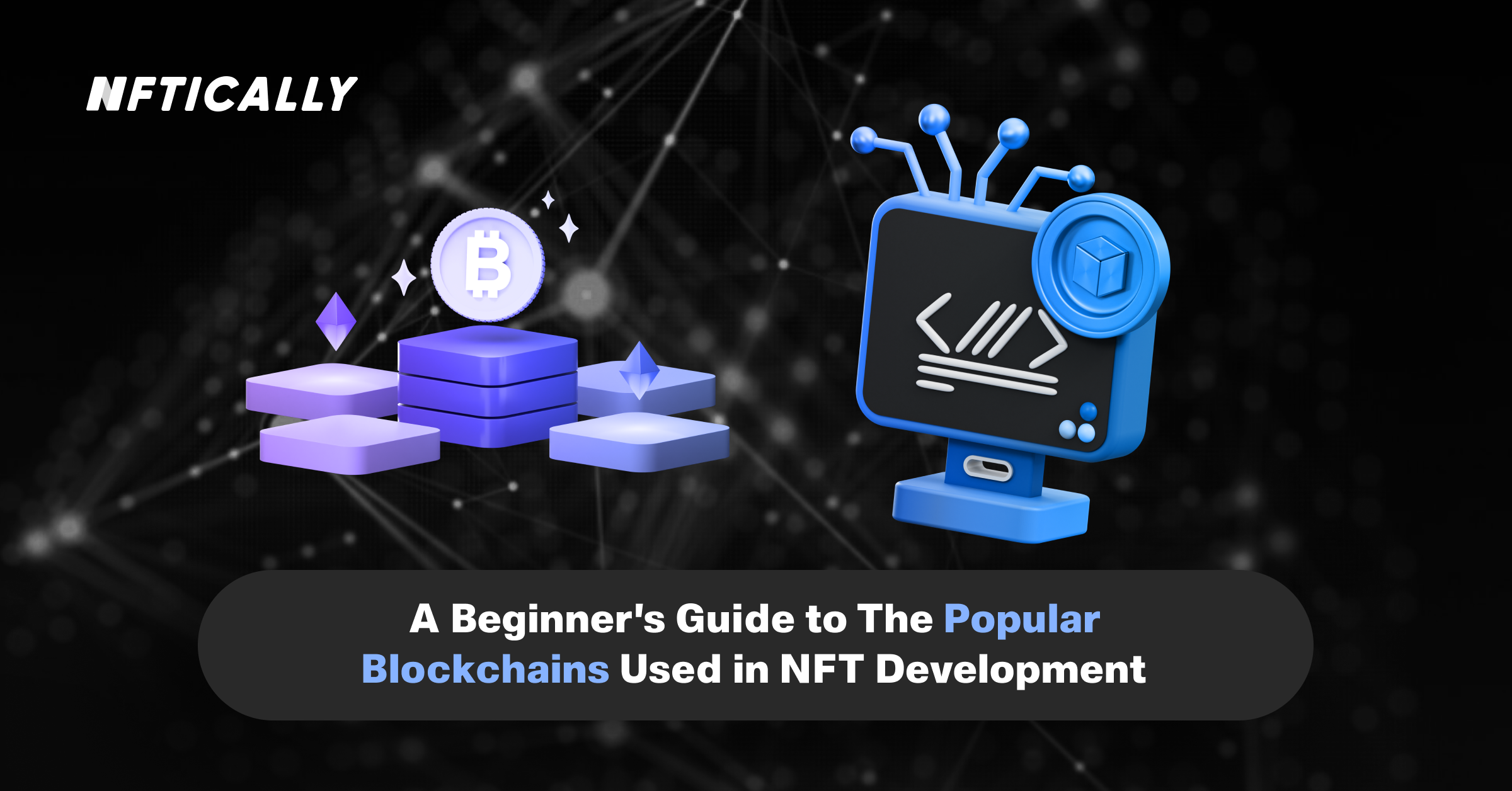 beginner’s Guide Blockchains Used in NFT Development