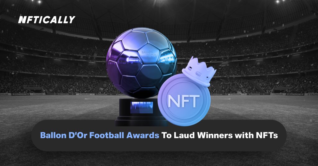 Ballon D’Or Football Awards To Laud Winners with NFTs
